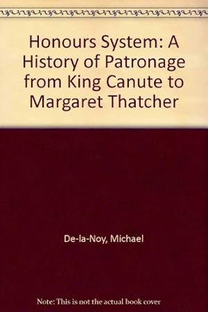 Bild des Verkufers fr Honours System: A History of Patronage from King Canute to Margaret Thatcher zum Verkauf von WeBuyBooks