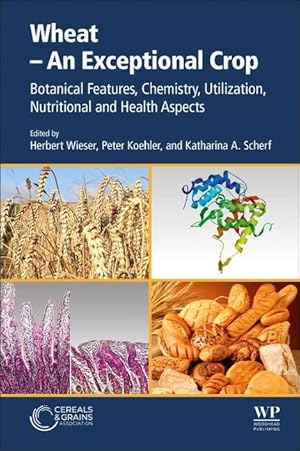 Seller image for Wheat - An Exceptional Crop: Botanical Features, Chemistry, Utilization, Nutritional and Health Aspects for sale by moluna