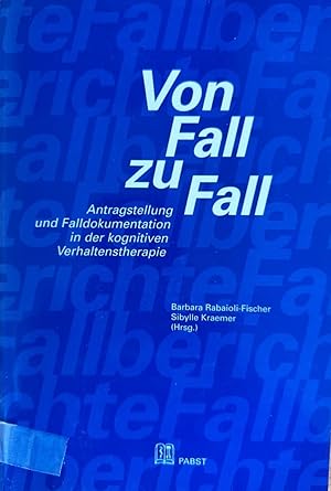 Immagine del venditore per Von Fall zu Fall. Antragstellung und Falldokumentation in der kognitiven Verhaltenstherapie. venduto da Wissenschaftl. Antiquariat Th. Haker e.K