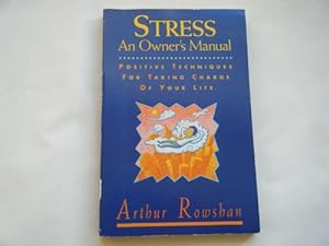 Imagen del vendedor de Stress an Owner's Manual: Positive Techniques for Taking Charge of Your Life a la venta por WeBuyBooks
