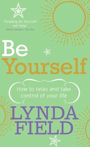 Immagine del venditore per Be Yourself: How to relax and take control of your life venduto da WeBuyBooks