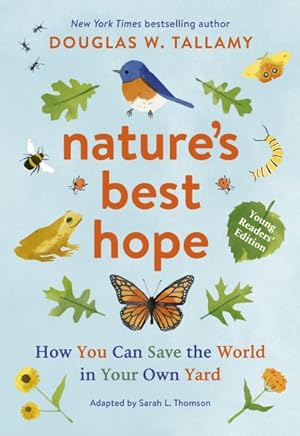 Immagine del venditore per Nature's Best Hope : How You Can Save the World in Your Own Yard: Young Readers' Edition venduto da GreatBookPrices