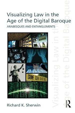 Seller image for Visualizing law in the age of the digital baroque: Arabesques & Entanglements (Discourses of Law) for sale by WeBuyBooks