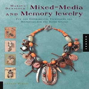 Bild des Verkufers fr Making Designer Mixed-media and Memory Jewelry: Fun and Experimental Techniques and Materials for the Home Studio zum Verkauf von WeBuyBooks