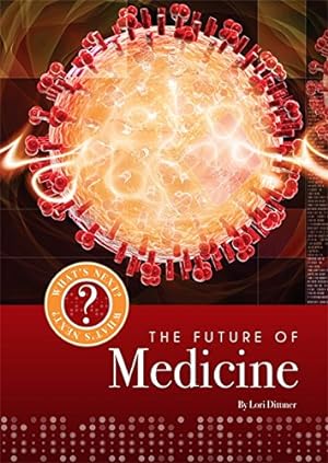 Bild des Verkufers fr What's Next? The Future Of.: Medicine zum Verkauf von WeBuyBooks