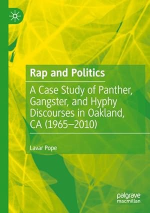 Seller image for Rap and Politics : A Case Study of Panther, Gangster, and Hyphy Discourses in Oakland, CA (1965-2010) for sale by AHA-BUCH GmbH