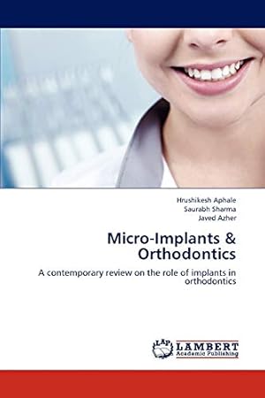 Bild des Verkufers fr Micro-Implants & Orthodontics: A contemporary review on the role of implants in orthodontics zum Verkauf von WeBuyBooks
