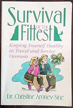 Bild des Verkufers fr Survival of the Fittest: Keeping Yourself Healthy in Travel and Service Overseas zum Verkauf von WeBuyBooks
