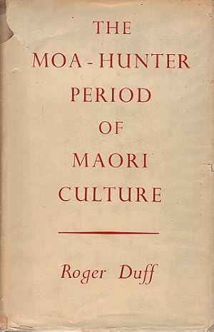 Bild des Verkufers fr THE MOA-HUNTER PERIOD OF MAORI CULTURE. zum Verkauf von Sainsbury's Books Pty. Ltd.