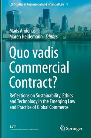 Bild des Verkufers fr Quo vadis Commercial Contract? : Reflections on Sustainability, Ethics and Technology in the Emerging Law and Practice of Global Commerce zum Verkauf von AHA-BUCH GmbH