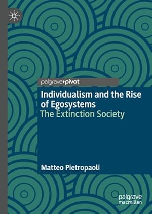 Bild des Verkufers fr Individualism and the Rise of Egosystems : The Extinction Society zum Verkauf von AHA-BUCH GmbH