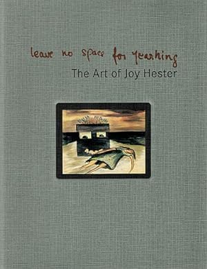 Image du vendeur pour LEAVE NO SPACE FOR YEARNING. The Art of Joy Hester. mis en vente par Sainsbury's Books Pty. Ltd.