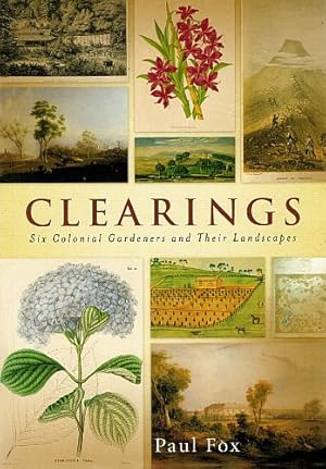 Image du vendeur pour CLEARINGS. Six Colonial Gardeners and Their Landscapes. mis en vente par Sainsbury's Books Pty. Ltd.