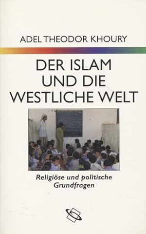 Bild des Verkufers fr Der Islam und die westliche Welt. Religise und politische Grundfragen. zum Verkauf von Fundus-Online GbR Borkert Schwarz Zerfa