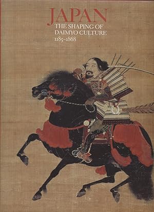 Immagine del venditore per Japan: The Shaping of Daimyo Culture 1185-1868. venduto da Fundus-Online GbR Borkert Schwarz Zerfa