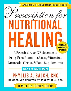 Bild des Verkufers fr Prescription for Nutritional Healing, Sixth Edition: A Practical A-To-Z Reference to Drug-Free Remedies Using Vitamins, Minerals, & Food Supplements zum Verkauf von moluna