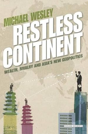 Bild des Verk�ufers f�r Restless Continent: Wealth, Rivalry and Asia's New Geopolitics zum Verkauf von WeBuyBooks