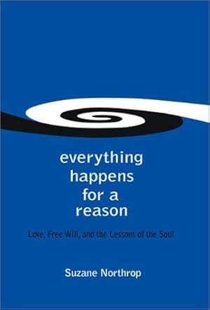 Bild des Verkufers fr Everything Happens for a Reason: Love, Free Will, and the Lessons of the Soul zum Verkauf von WeBuyBooks