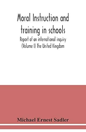 Bild des Verkufers fr Moral instruction and training in schools; report of an international inquiry (Volume I ) The United Kingdom zum Verkauf von WeBuyBooks