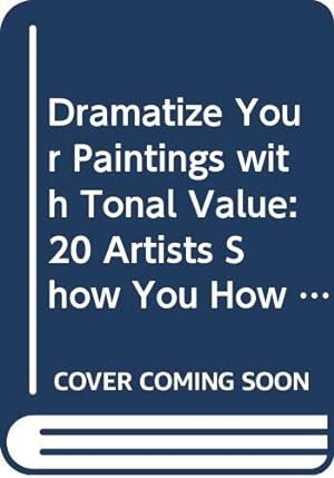 Bild des Verkufers fr Dramatize Your Paintings with Tonal Value: 20 Artists Show You How to Make Lights and Darks Work in Your Paintings - In All Mediums (Elements of Painting S.) zum Verkauf von WeBuyBooks