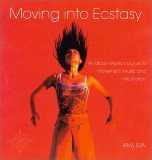 Immagine del venditore per Moving Into Ecstasy: An Urban Mystic's Guide to Movement, Music and Meditation venduto da WeBuyBooks