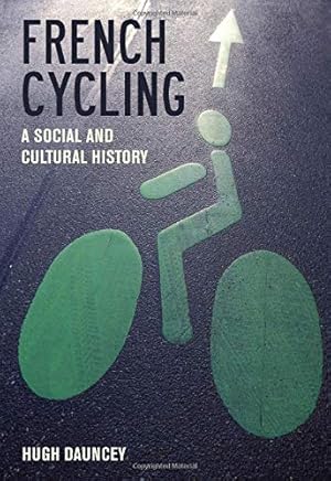 Seller image for French Cycling : A Social and Cultural History: 23 (Contemporary French and Francophone Cultures) for sale by WeBuyBooks