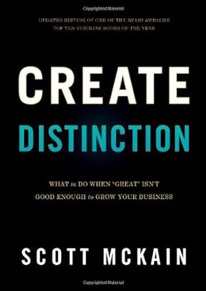 Seller image for CREATE DISTINCTION: What to Do When "Great" Isn't Good Enough to Grow Your Business for sale by WeBuyBooks