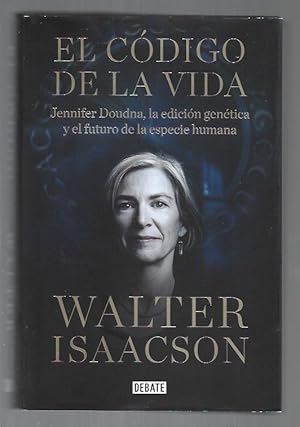 CODIGO DE LA VIDA - EL. JENNIFER DOUDNA, LA EDICION GENETICA Y EL FUTURO DE LA ESPECIE HUMANA