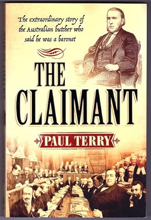 The Claimant: The Extraordinary Story of the Australian Butcher Who Said He Was a Baronet by Paul...