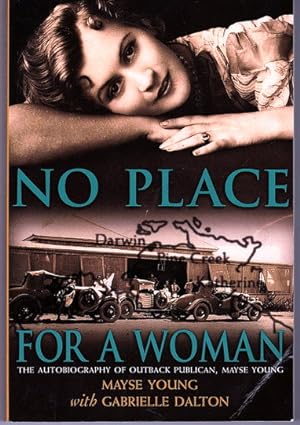 No Place for a Woman: The Autobiography of Outback Publican, Mayse Young by Mayse Young and Gabri...