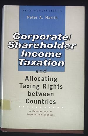 Corporate/Shareholder Income Taxation and Allocating Taxing Rights Between Countries.