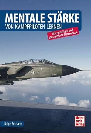 Bild des Verkufers fr Mentale Strke : Von Kampfpiloten lernen zum Verkauf von AHA-BUCH GmbH