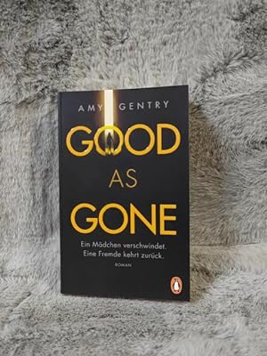 Seller image for Good as gone : ein Mdchen verschwindet : eine Fremde kehrt zurck : Roman. Amy Gentry ; aus dem amerikanischen Englisch von Astrid Arz for sale by TschaunersWelt
