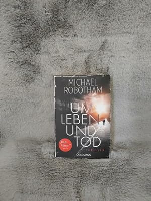 Um Leben und Tod : Thriller. Michael Robotham. Dt. von Kristian Lutze / Goldmann ; 48281