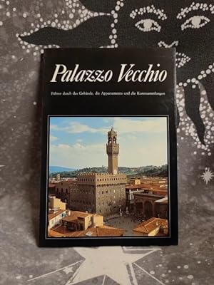 Palazzo Vecchio. Führer durch das Gebäude, die Appartements und die Kunstsammlungen