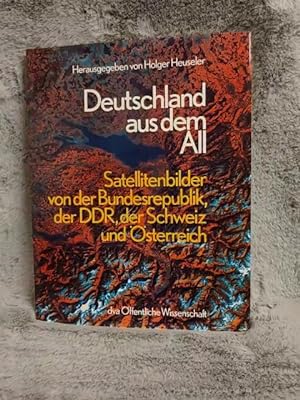 Seller image for Deutschland aus dem All : Satellitenbilder von d. Bundesrepublik, der DDR, der Schweiz u. sterreich. hrsg. von Holger Heuseler for sale by TschaunersWelt