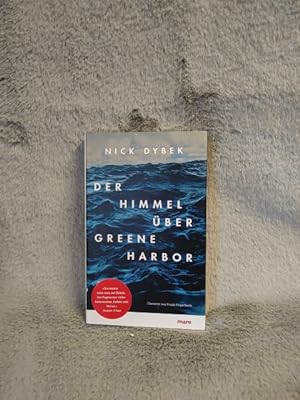 Seller image for Der Himmel ber Greene Harbor : Roman. Nick Dybek. Aus dem Amerikan. von Frank Fingerhuth for sale by TschaunersWelt