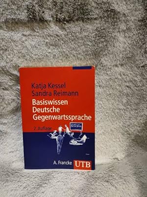 Seller image for Basiswissen deutsche Gegenwartssprache. Katja Kessel/Sandra Reimann / UTB ; 2704 for sale by TschaunersWelt