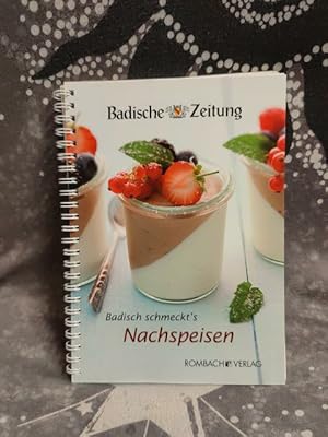 Bild des Verkufers fr Badisch schmeckts - Nachspeisen : [Leserinnen und Leser der Badischen Zeitung prsentieren ihre besten Rezepte]. Badische Zeitung. Hrsg. von Christian Hodeige. [Fotogr.: Michael Wissing ; Joss Andres] zum Verkauf von TschaunersWelt