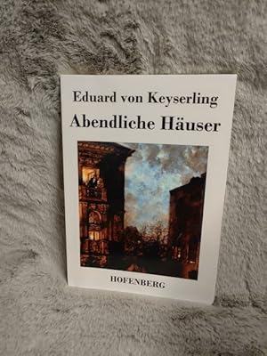 Bild des Verkufers fr Abendliche Huser. Eduard von Keyserling zum Verkauf von TschaunersWelt