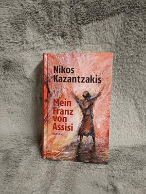 Seller image for Mein Franz von Assisi : Roman. Nikos Kazantzakis. Aus dem Neugriech. bertr. von Helmut von den Steinen for sale by TschaunersWelt