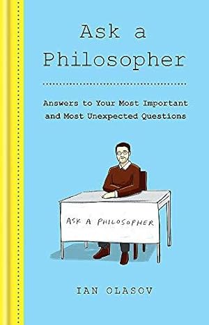 Imagen del vendedor de Ask a Philosopher: Answers to Your Most Important and Most Unexpected Questions a la venta por WeBuyBooks