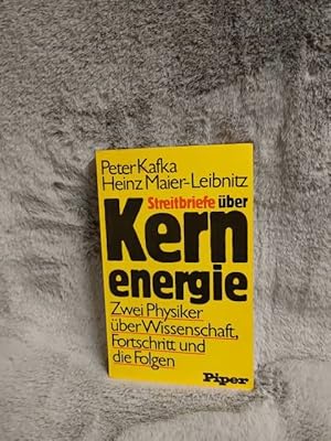 Seller image for Streitbriefe ber Kernenergie : [2 Physiker ber Wiss., Fortschritt u.d. Folgen]. Peter Kafka ; Heinz Maier-Leibnitz for sale by TschaunersWelt