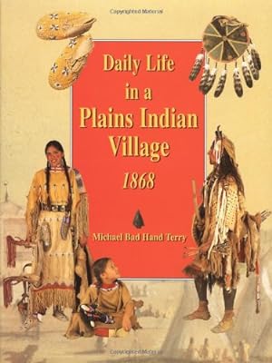 Bild des Verkufers fr Daily Life in a Plains Indian Village, 1868 zum Verkauf von WeBuyBooks