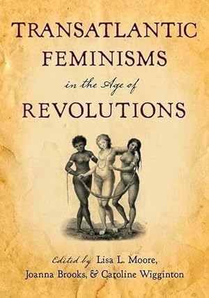 Immagine del venditore per Transatlantic Feminisms in the Age of Revolutions (Paperback) venduto da Grand Eagle Retail
