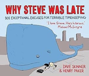 Bild des Verkufers fr Why Steve Was Late: 101 Exceptional Excuses for Terrible Timekeeping zum Verkauf von WeBuyBooks