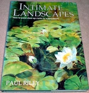 Bild des Verkufers fr Intimate Landscapes How To Paint Close Up Views In Watercolours zum Verkauf von WeBuyBooks