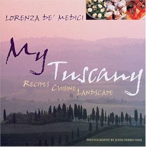 Bild des Verkufers fr My Tuscany: Recipes, Cuisine, Landscape zum Verkauf von WeBuyBooks