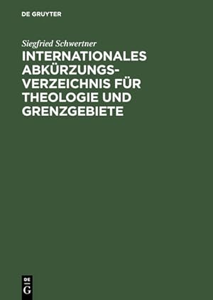 Internationales Abkürzungsverzeichnis für Theologie und Grenzgebiete : Zeitschriften, Serien, Lex...