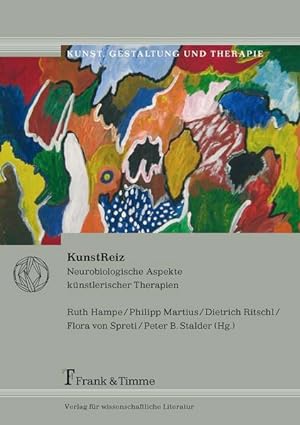 Seller image for KunstReiz : neurobiologische Aspekte knstlerischer Therapien. (=Kunst, Gestaltung und Therapie ; Bd. 2). for sale by Antiquariat Thomas Haker GmbH & Co. KG
